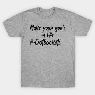 Make your goals in life! Tee T-Shirt